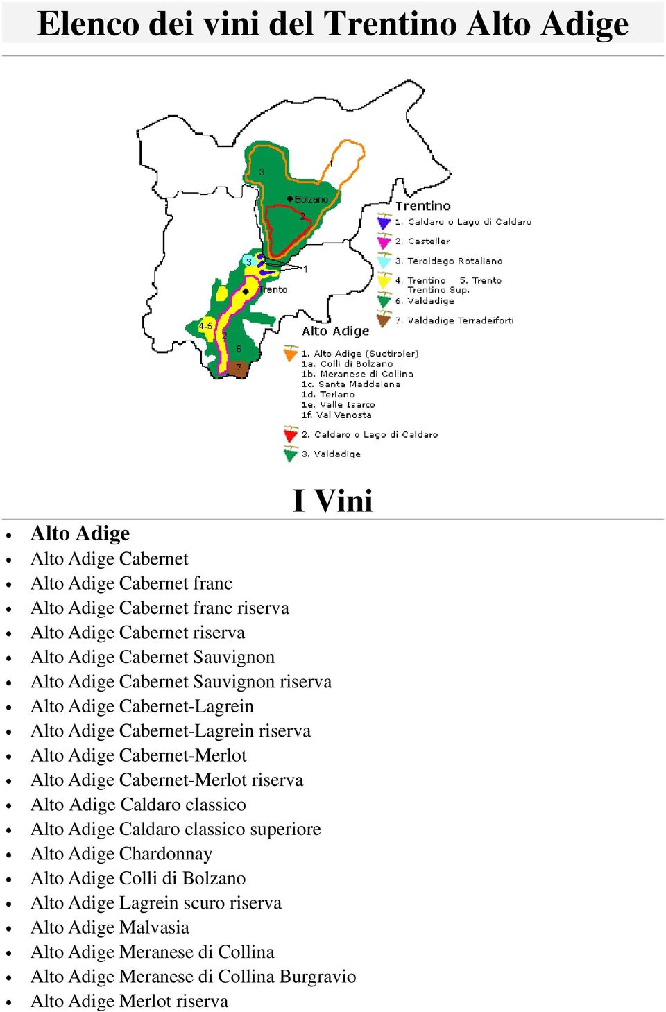 Adige Cabernet-Merlot Alto Adige Cabernet-Merlot riserva Alto Adige Caldaro classico Alto Adige Caldaro classico superiore Alto Adige Chardonnay Alto Adige