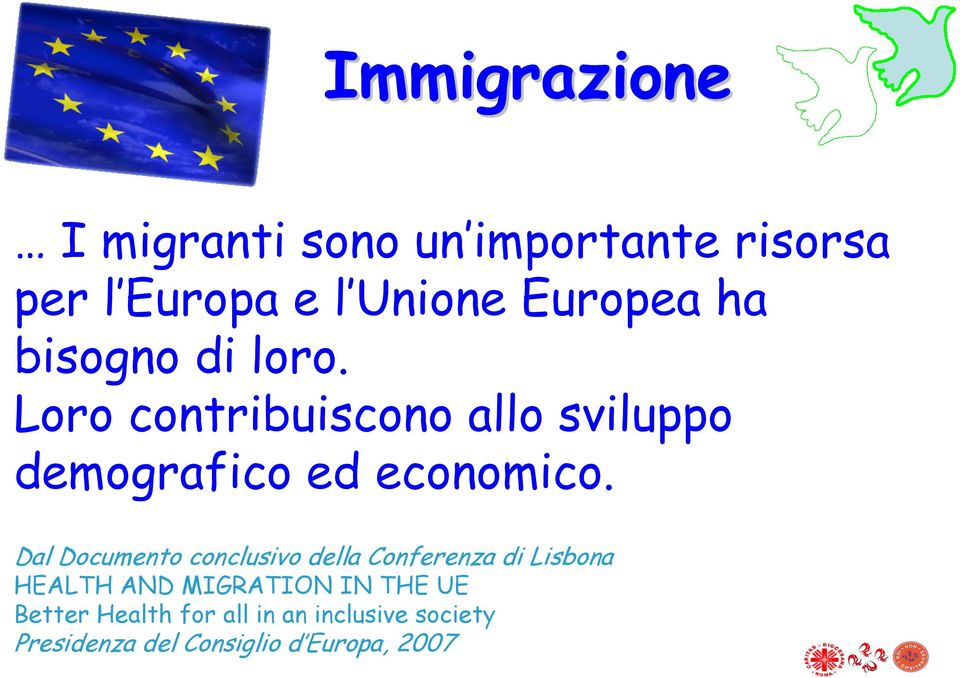 Dal Documento conclusivo della Conferenza di Lisbona HEALTH AND MIGRATION IN THE