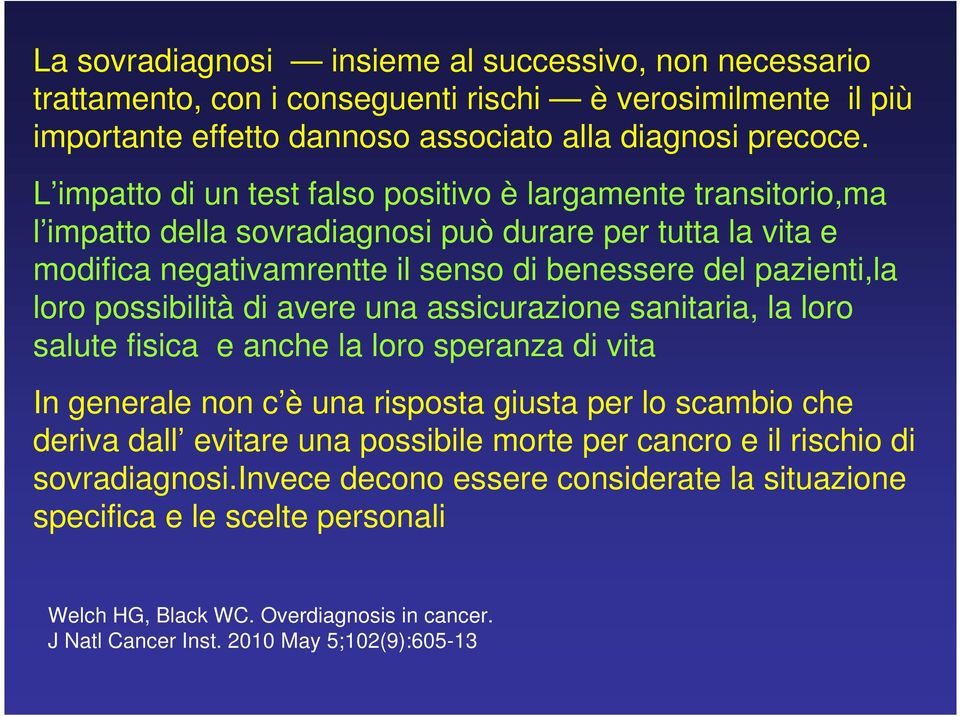 possibilità di avere una assicurazione sanitaria, la loro salute fisica e anche la loro speranza di vita In generale non c è una risposta giusta per lo scambio che deriva dall evitare una