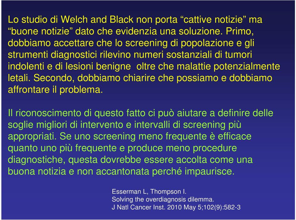 Secondo, dobbiamo chiarire che possiamo e dobbiamo affrontare il problema.