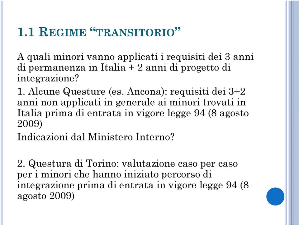 Ancona): requisiti dei 3+2 anni non applicati in generale ai minori trovati in Italia prima di entrata in vigore legge 94