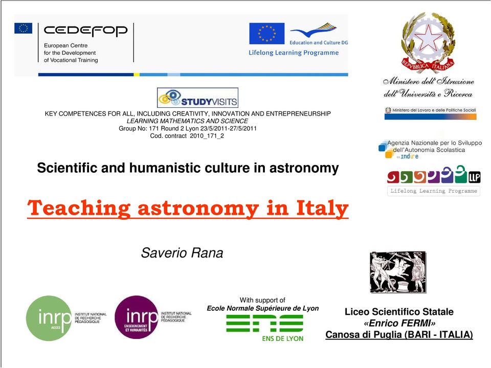 Cod. contract 2010_171_2 Scientific and humanistic culture in astronomy Teaching astronomy in Italy MAGGIO Saverio Rana 2011 Partecipazione del prof.
