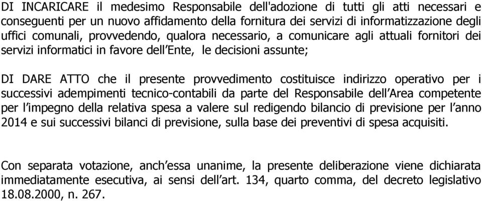 indirizzo operativo per i successivi adempimenti tecnico-contabili da parte del Responsabile dell Area competente per l impegno della relativa spesa a valere sul redigendo bilancio di previsione per