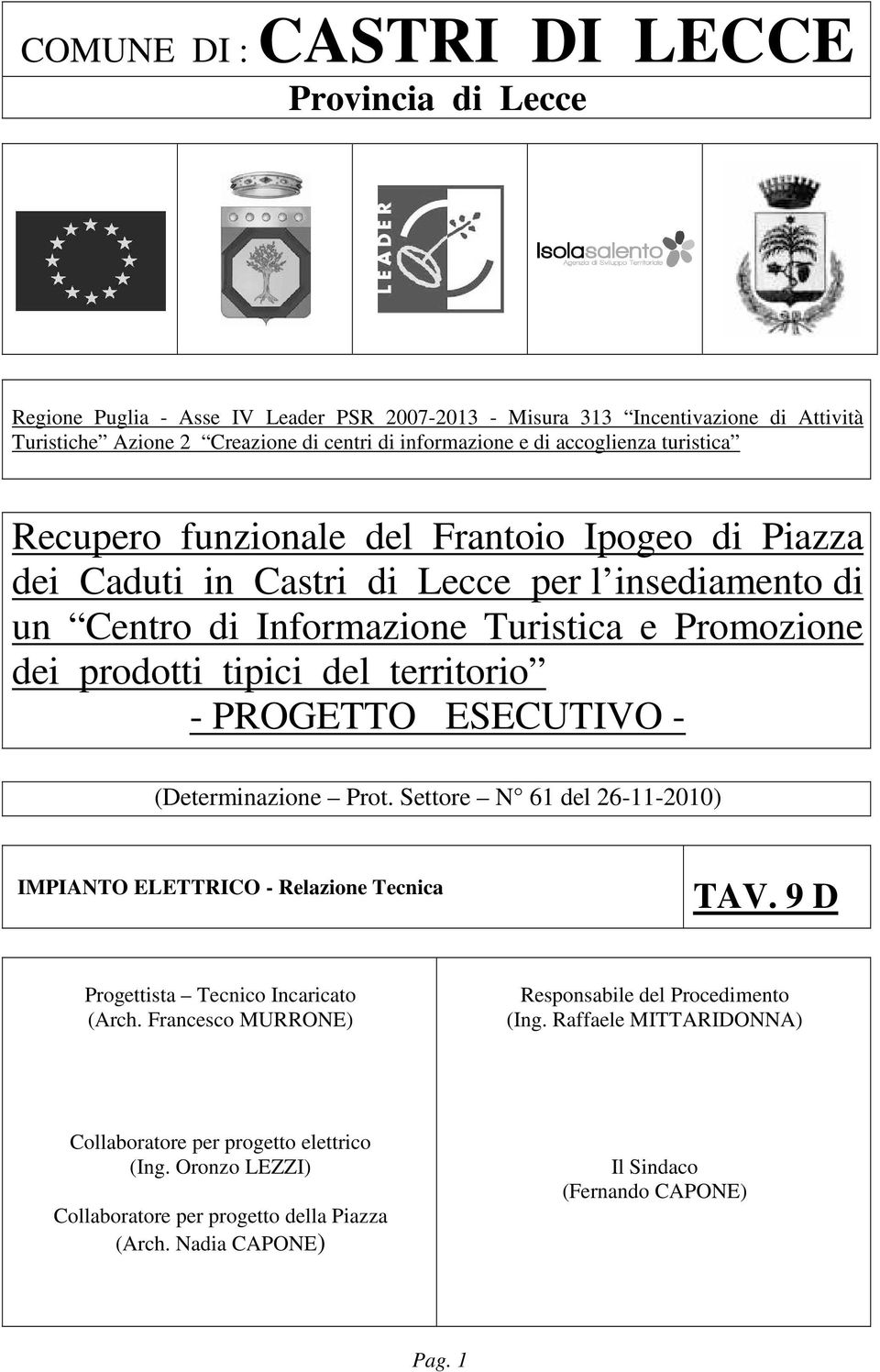 territorio - PROGETTO ESECUTIVO - (Determinazione Prot. Settore N 61 del 26-11-2010) IMPIANTO ELETTRICO - Relazione Tecnica TAV. 9 D Progettista Tecnico Incaricato (Arch.