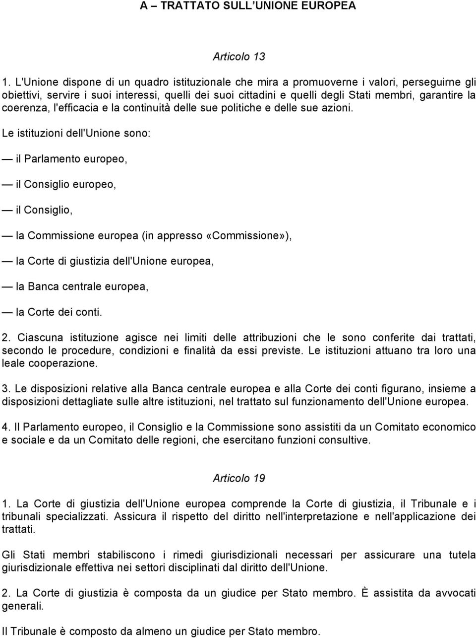 coerenza, l'efficacia e la continuità delle sue politiche e delle sue azioni.