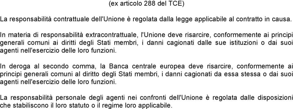 dai suoi agenti nell'esercizio delle loro funzioni.