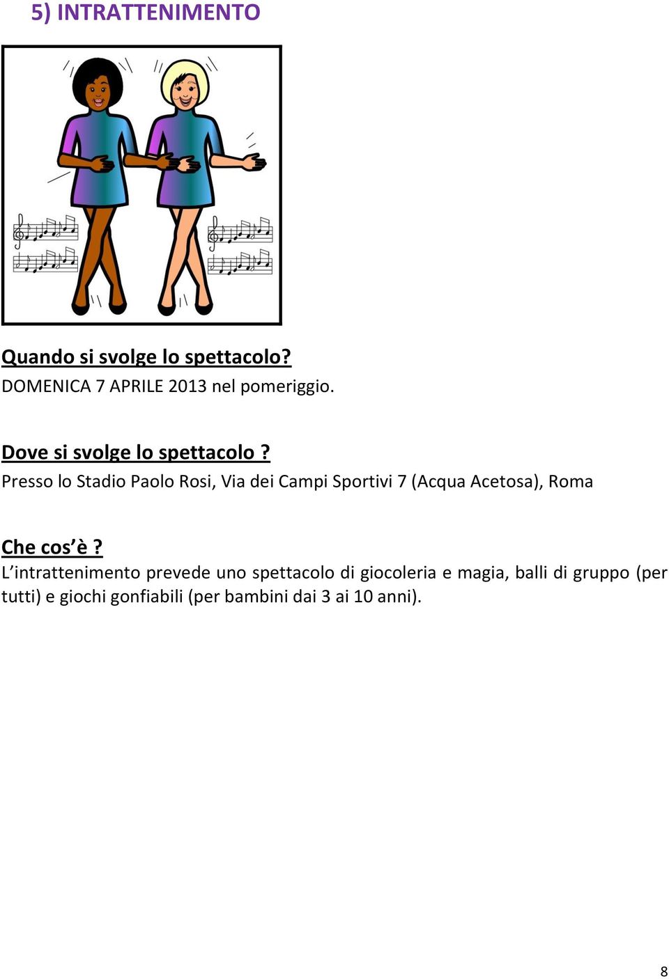 Presso lo Stadio Paolo Rosi, Via dei Campi Sportivi 7 (Acqua Acetosa), Roma Che cos è?