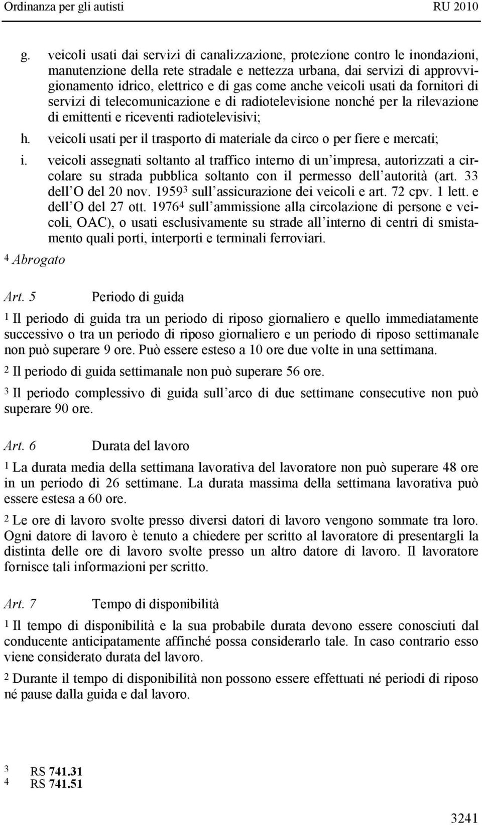 veicoli usati per il trasporto di materiale da circo o per fiere e mercati; i.