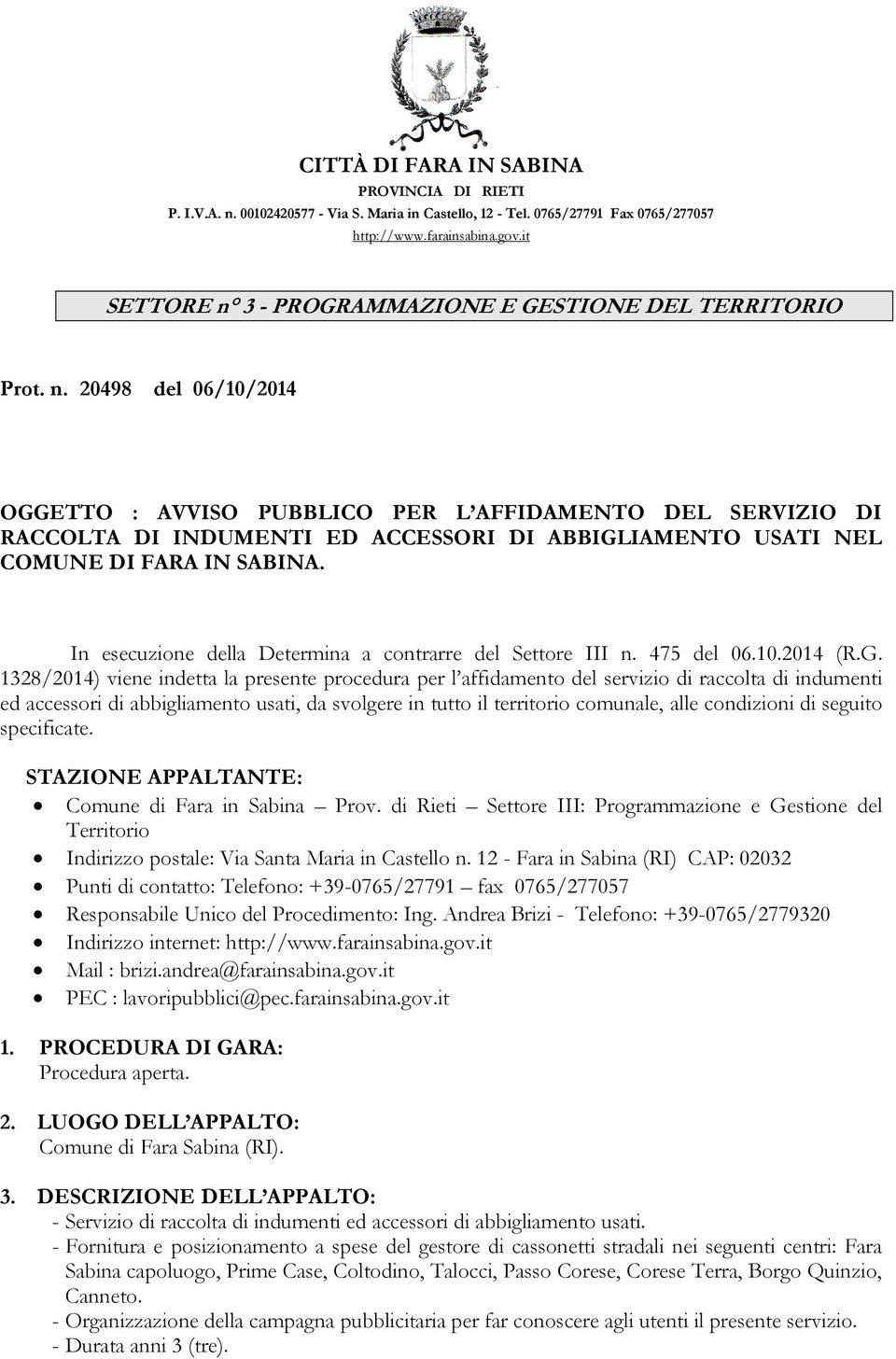 In esecuzione della Determina a contrarre del Settore III n. 475 del 06.10.2014 (R.G.