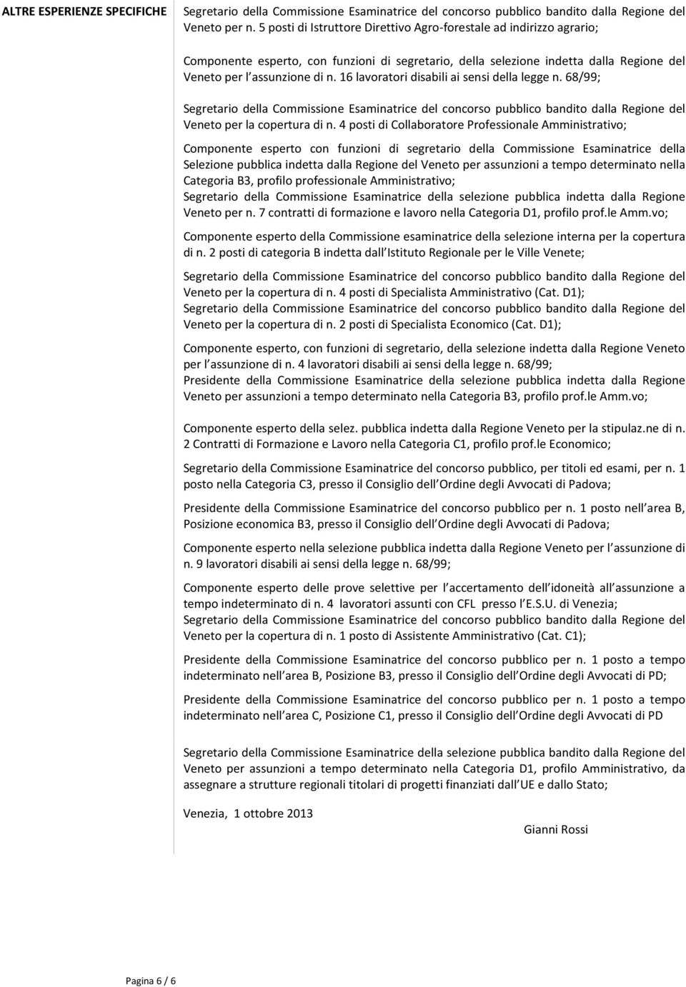 16 lavoratori disabili ai sensi della legge n. 68/99; Veneto per la copertura di n.