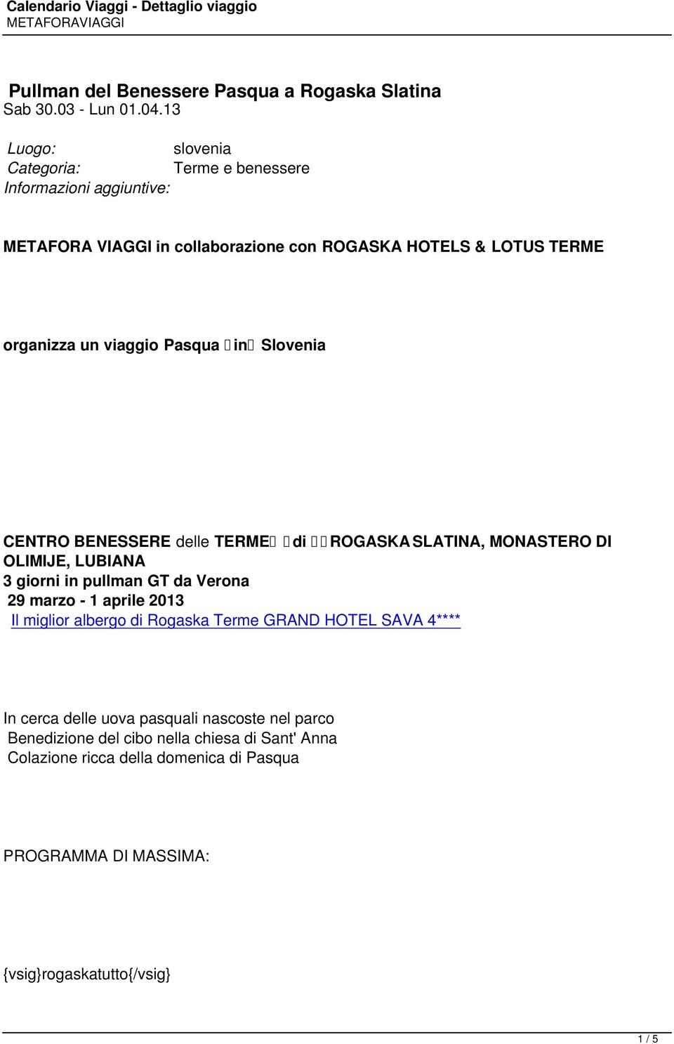 viaggio Pasqua in Slovenia CENTRO BENESSERE delle TERME di ROGASKA SLATINA, MONASTERO DI OLIMIJE, LUBIANA 3 giorni in pullman GT da Verona 29 marzo - 1 aprile