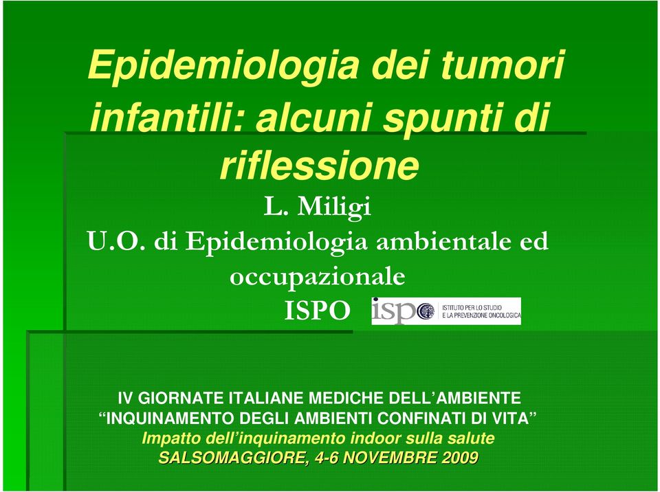 di Epidemiologia ambientale ed occupazionale ISPO IV GIORNATE ITALIANE