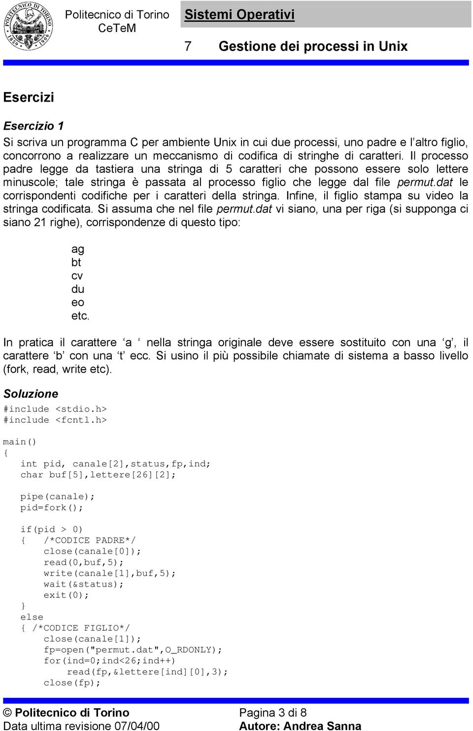 dat le corrispondenti codifiche per i caratteri della stringa. Infine, il figlio stampa su video la stringa codificata. Si assuma che nel file permut.