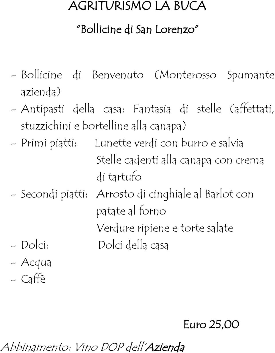 salvia Stelle cadenti alla canapa con crema di tartufo - Secondi piatti: Arrosto di cinghiale al Barlot con patate al