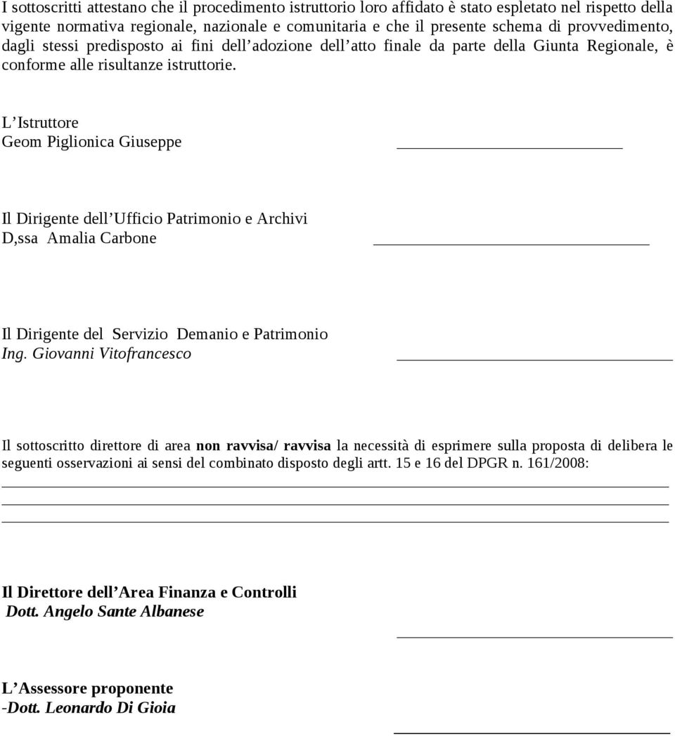 L Istruttore Geom Piglionica Giuseppe Il Dirigente dell Ufficio Patrimonio e Archivi D,ssa Amalia Carbone Il Dirigente del Servizio Demanio e Patrimonio Ing.