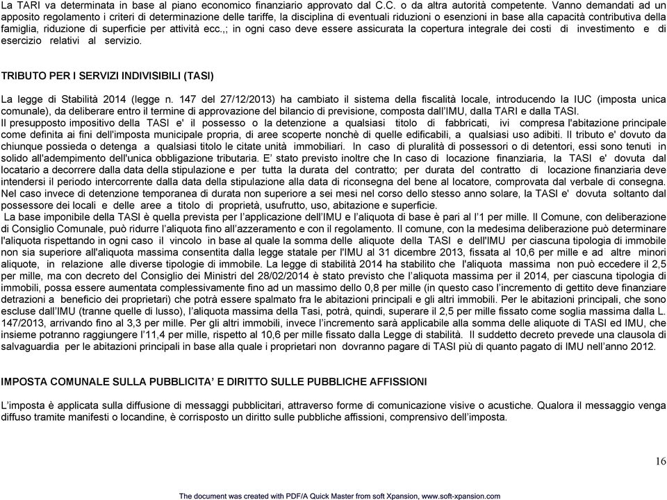 superficie per attività ecc.,; in ogni caso deve essere assicurata la copertura integrale dei costi di investimento e di esercizio relativi al servizio.