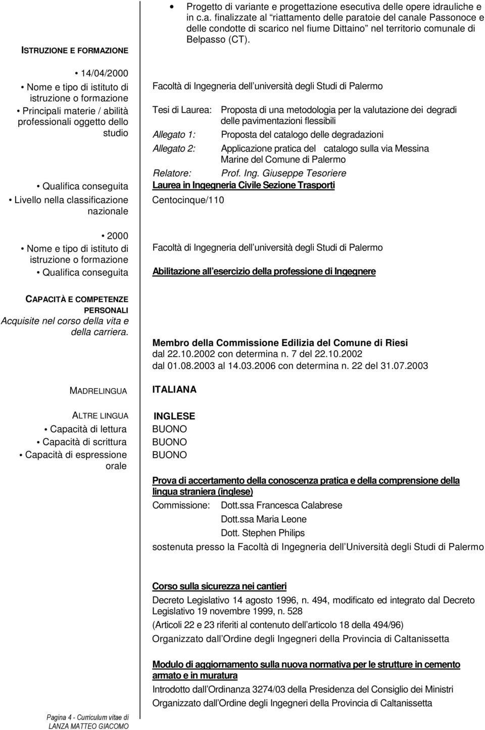 Facoltà di Ingegneria dell università degli Studi di Palermo Tesi di Laurea: Proposta di una metodologia per la valutazione dei degradi delle pavimentazioni flessibili Allegato 1: Proposta del