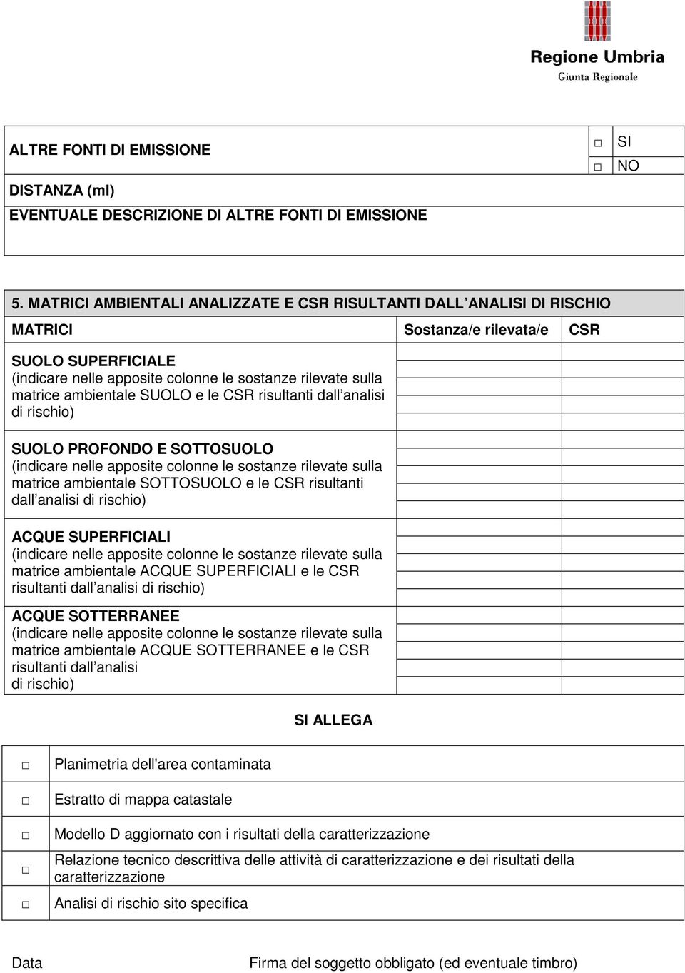 ambientale SUOLO e le CSR risultanti dall analisi di rischio) SUOLO PROFONDO E SOTTOSUOLO (indicare nelle apposite colonne le sostanze rilevate sulla matrice ambientale SOTTOSUOLO e le CSR risultanti