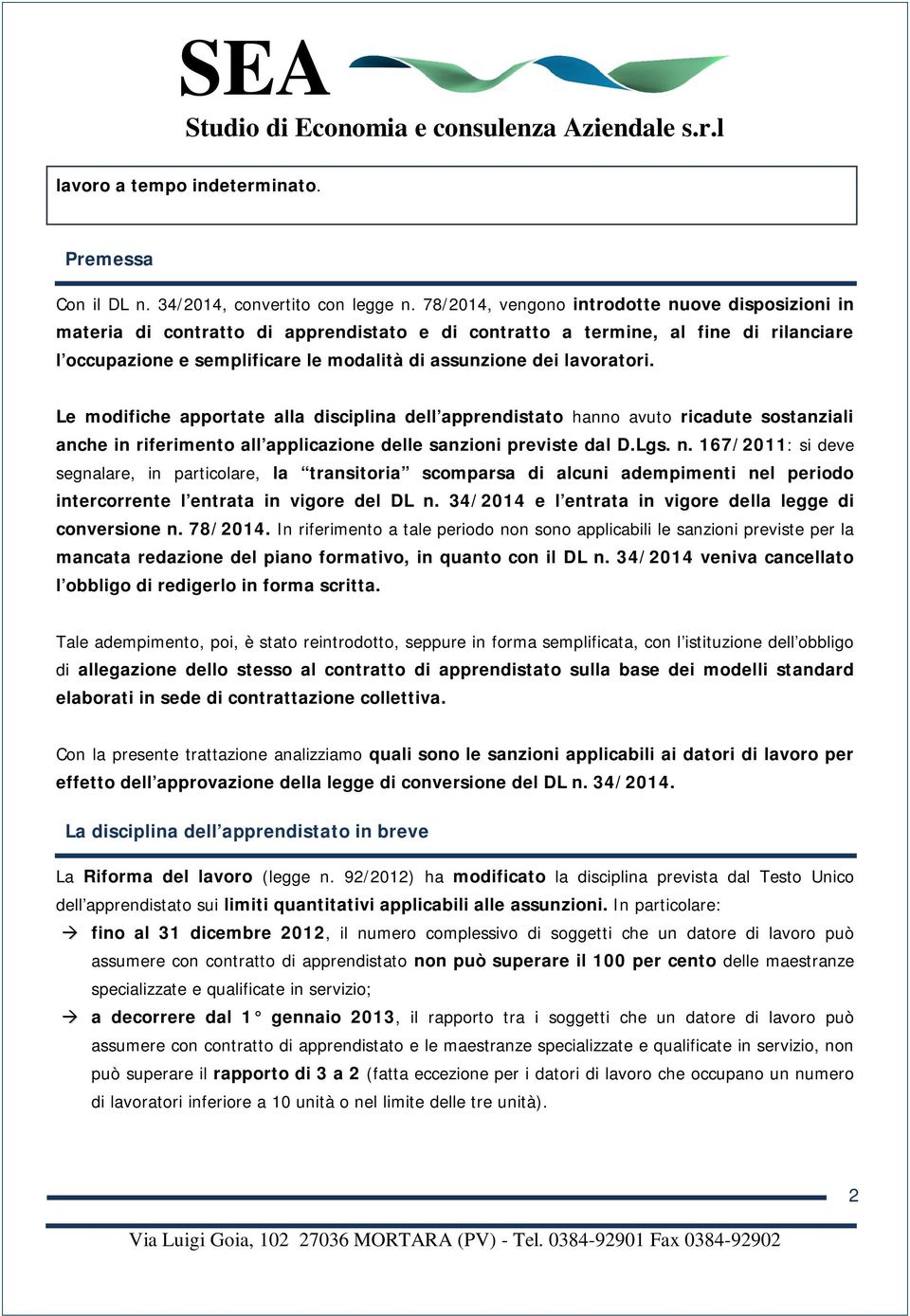 lavoratori. Le modifiche apportate alla disciplina dell apprendistato hanno avuto ricadute sostanziali anche in riferimento all applicazione delle sanzioni previste dal D.Lgs. n.