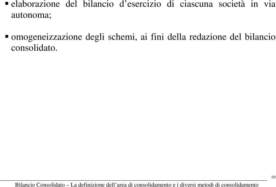 omogeneizzazione degli schemi, ai fini