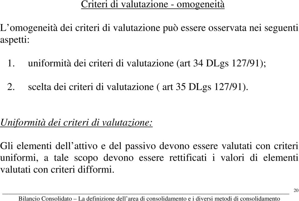 scelta dei criteri di valutazione ( art 35 DLgs 127/91).