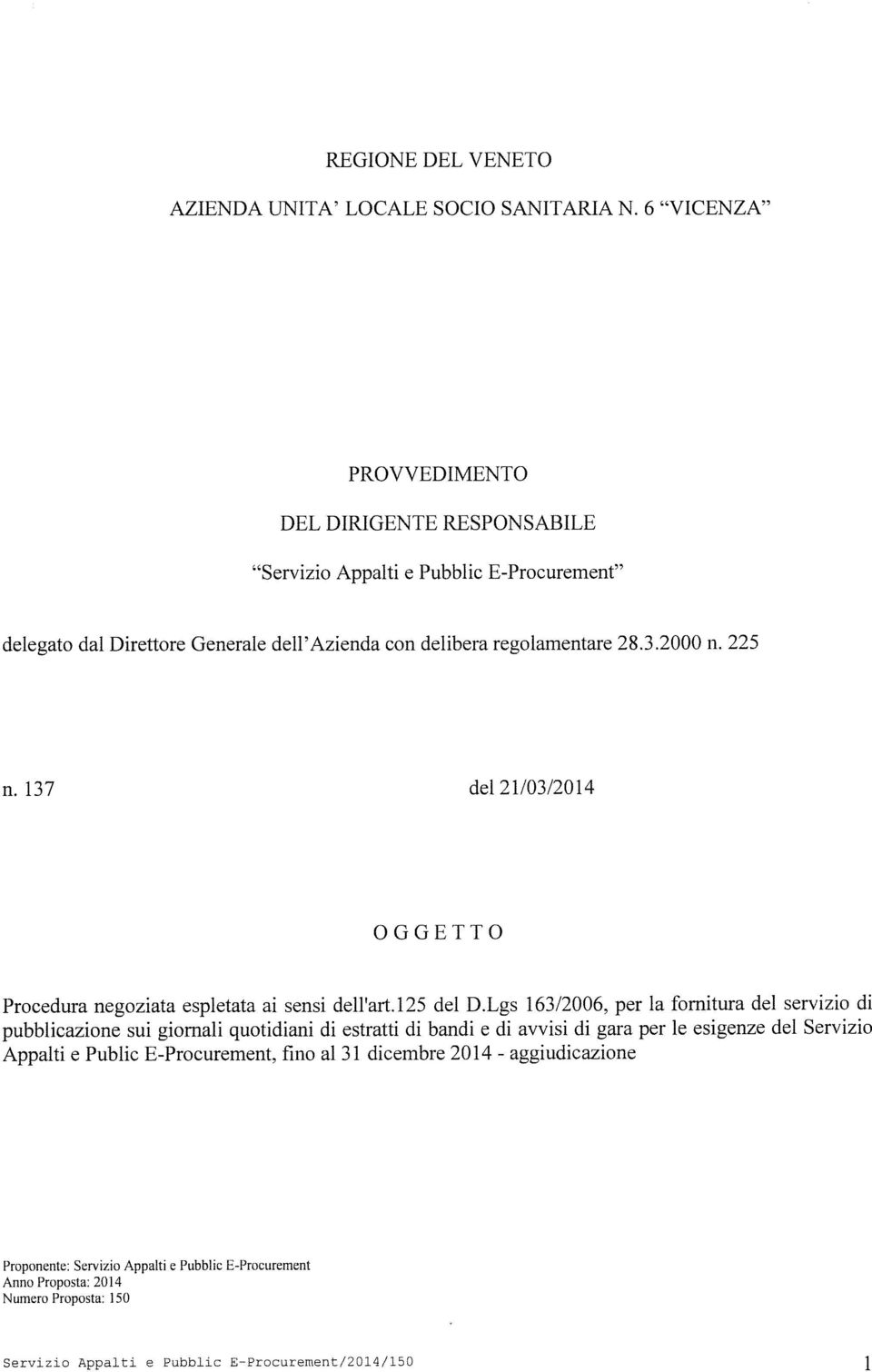 225 n. 137 dl 21/03/2014 OGGETTO Procdura ngoziata spltata ai snsi dll art. 125 dl D.