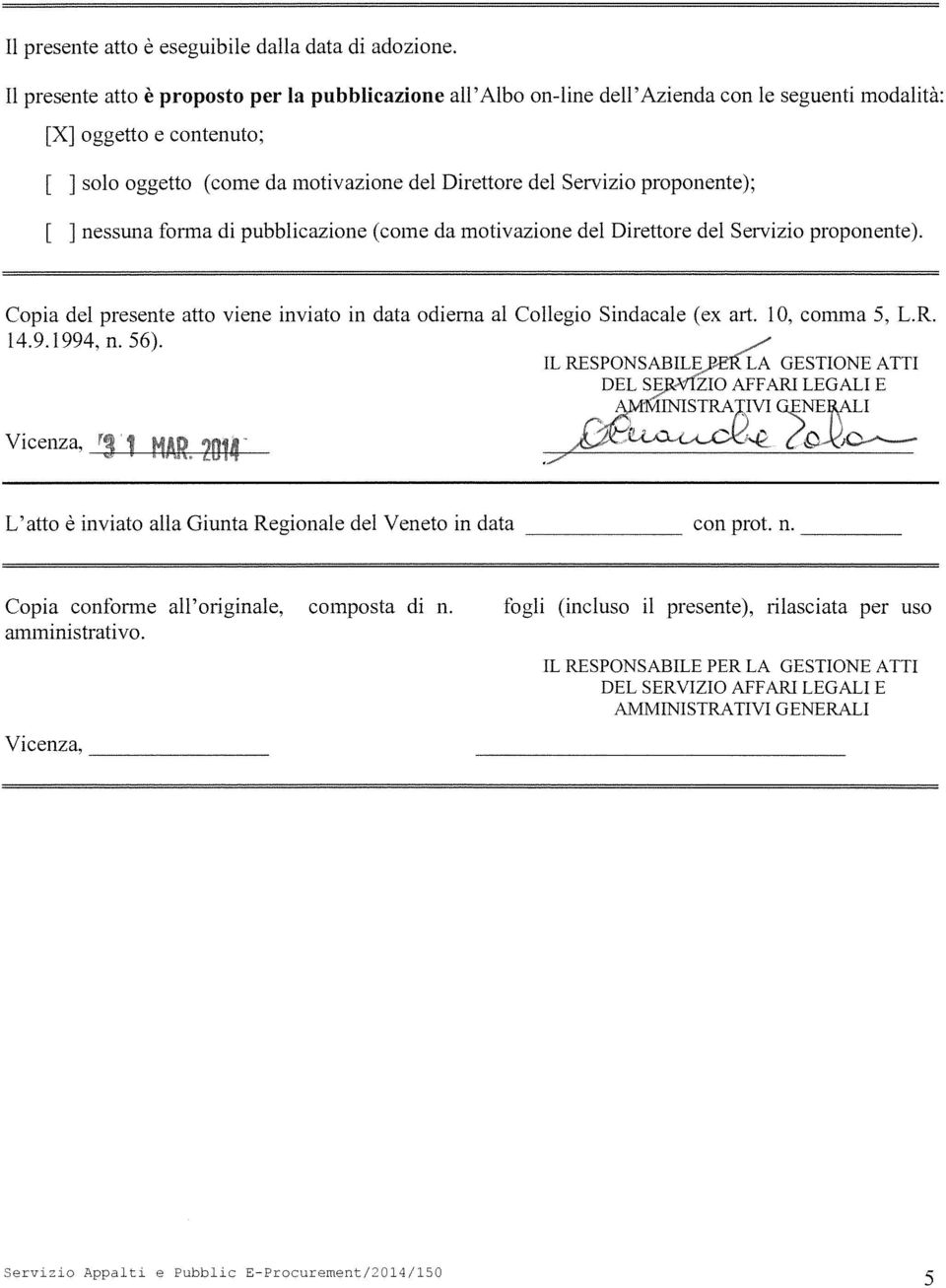 di pubblicazion (com da motivazion dl Dirttor dl Srvizio proponnt). Copia dl prsnt atto vin inviato in data odirna al Collgio Sindacal (cx art. 10, comma 5, L.R. 14.9.1 994, n. 56).