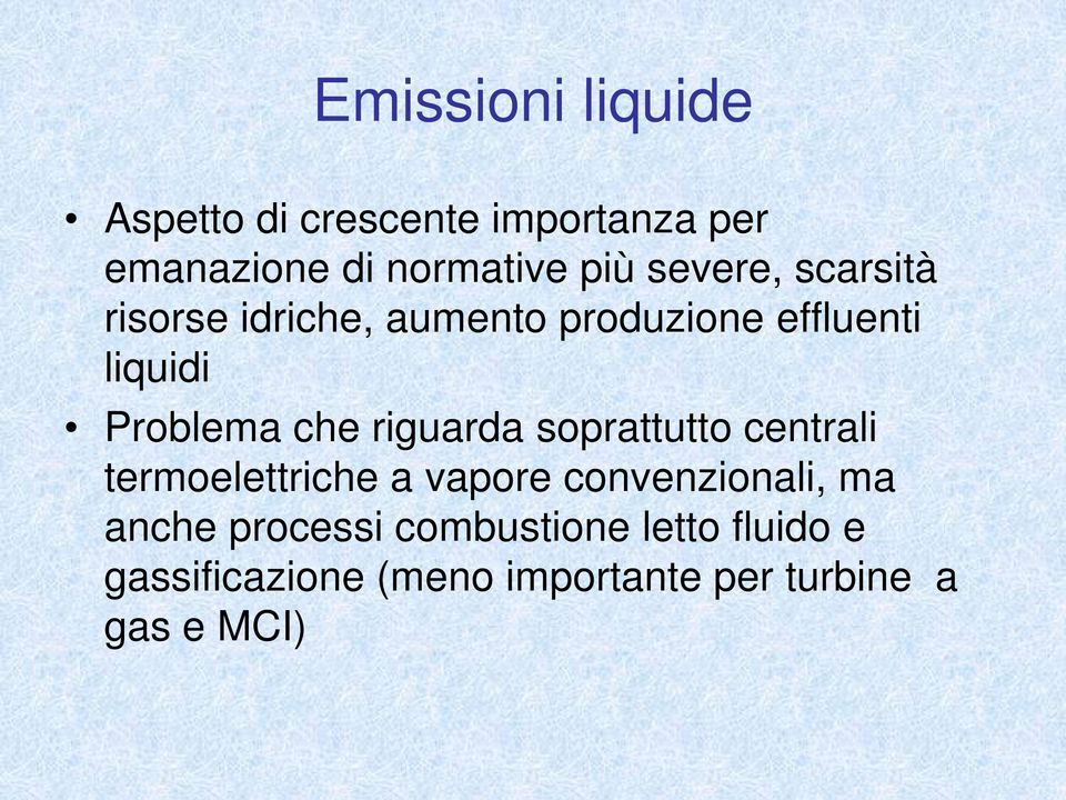 riguarda soprattutto centrali termoelettriche a vapore convenzionali, ma anche