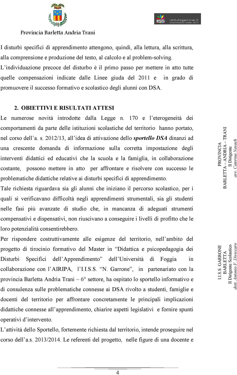 degli alunni con DSA. 2. OBIETTIVI E RISULTATI ATTESI Le numerose novità introdotte dalla Legge n.