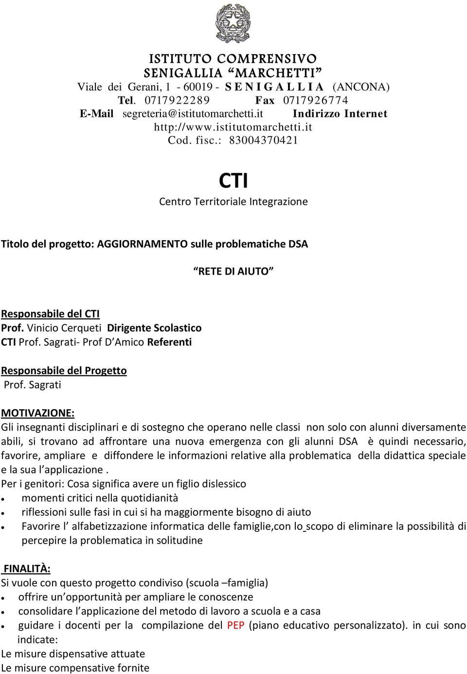 Vinicio Cerqueti Dirigente Scolastico CTI Prof. Sagrati- Prof D Amico Referenti Responsabile del Progetto Prof.