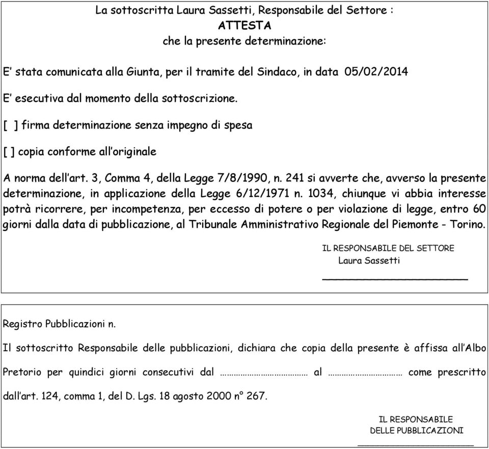 241 si avverte che, avverso la presente determinazione, in applicazione della Legge 6/12/1971 n.