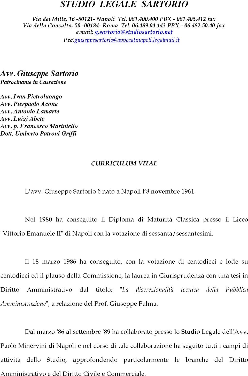 Francesco Mariniello Dott. Umberto Patroni Griffi CURRICULUM VITAE L avv. Giuseppe Sartorio è nato a Napoli l 8 novembre 1961.