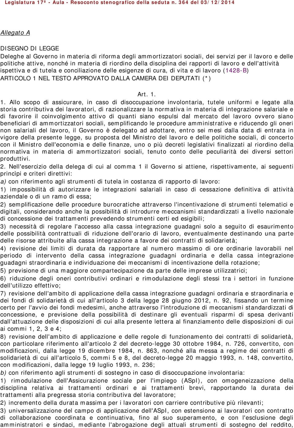 della disciplina dei rapporti di lavoro e dell'attività ispettiva e di tutela e conciliazione delle esigenze di cura, di vita e di lavoro (1428-B) ARTICOLO 1 NEL TESTO APPROVATO DALLA CAMERA DEI