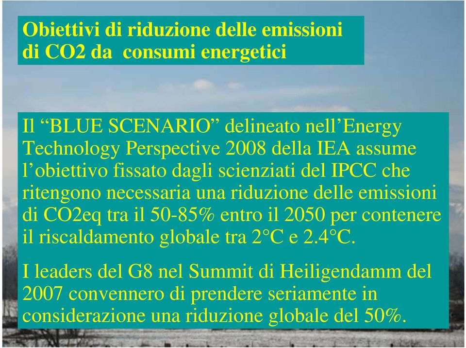 delle emissioni di CO2eq tra il 50-85% entro il 2050 per contenere il riscaldamento globale tra 2 C e 2.4 C.