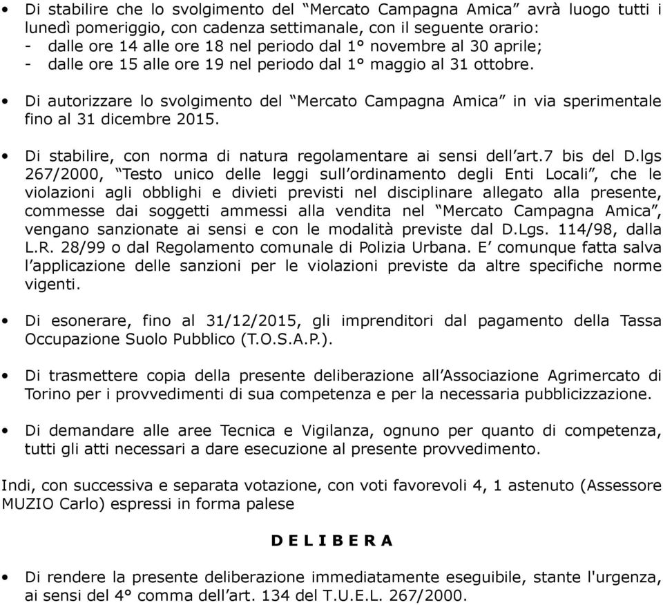 Di stabilire, con norma di natura regolamentare ai sensi dell art.7 bis del D.