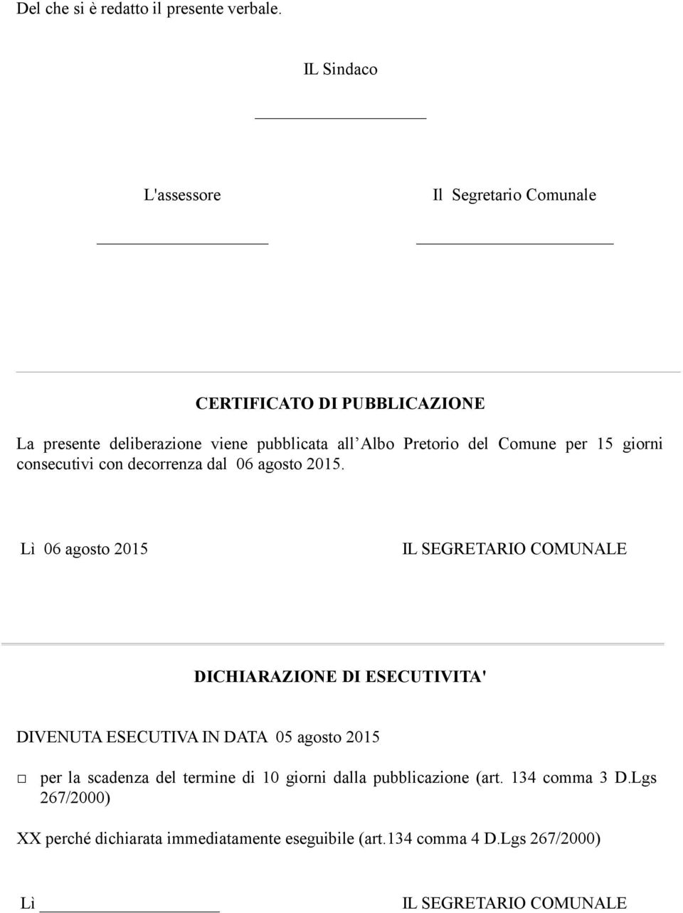 Comune per 15 giorni consecutivi con decorrenza dal 06 agosto 2015.