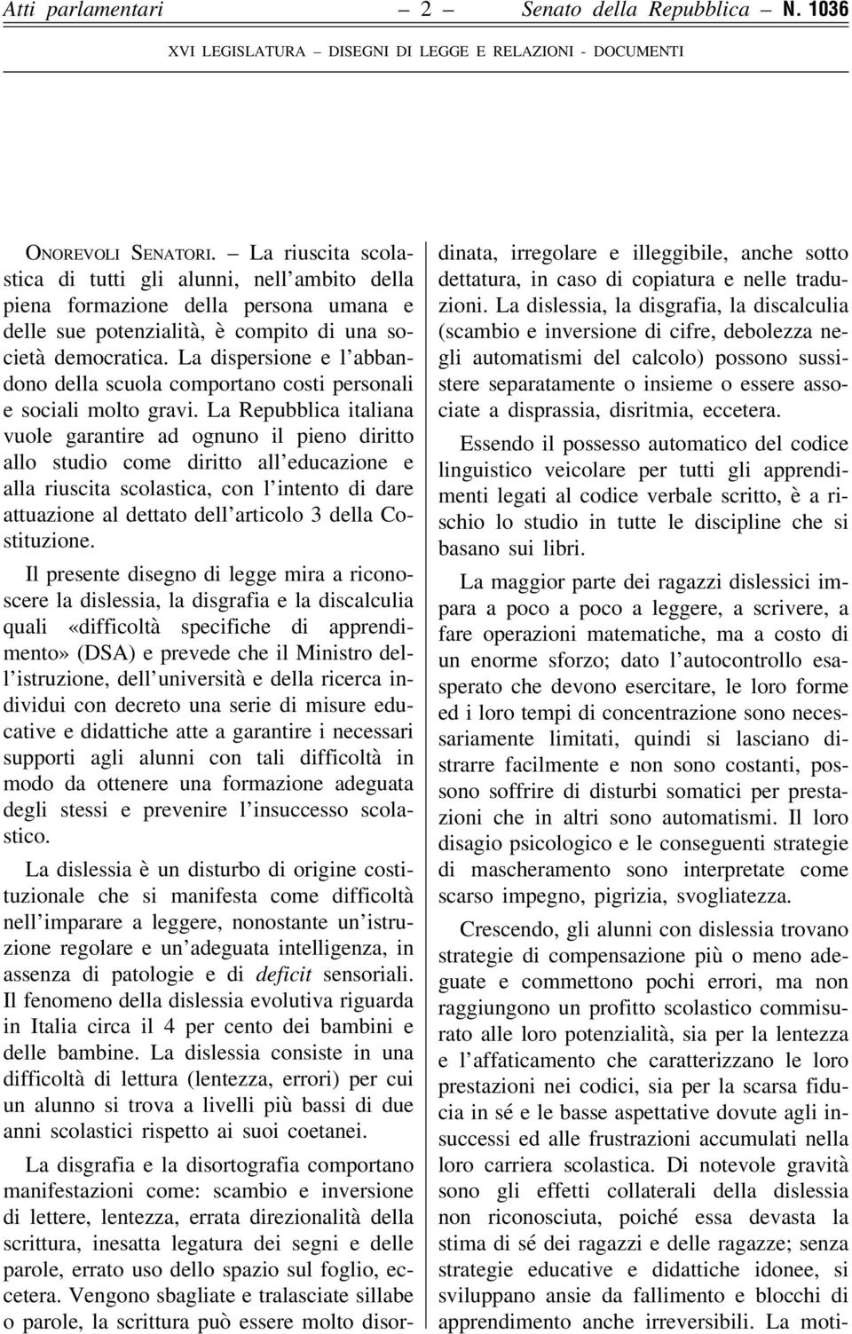 La dispersione e l abbandono della scuola comportano costi personali e sociali molto gravi.