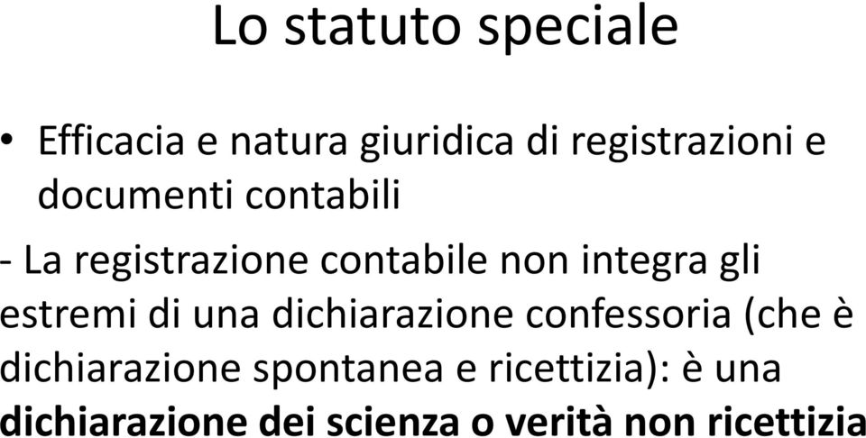 di una dichiarazione confessoria (che è dichiarazione spontanea