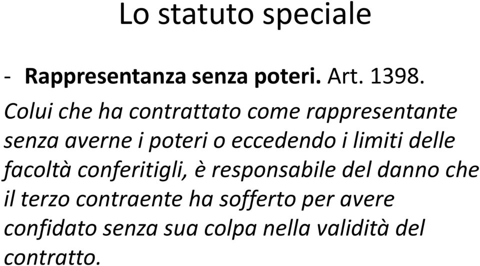 eccedendo i limiti delle facoltà conferitigli, è responsabile del