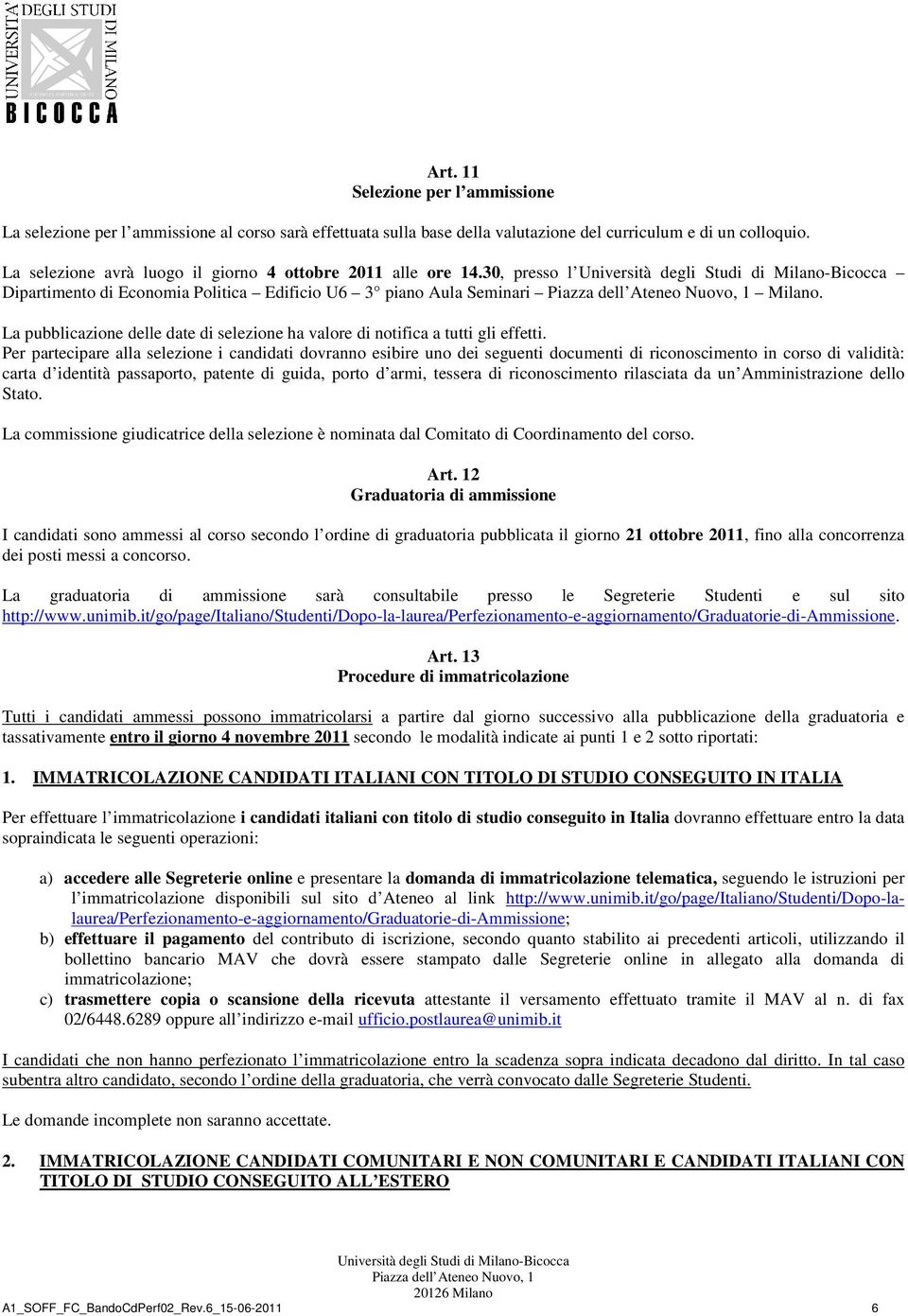 La pubblicazione delle date di selezione ha valore di notifica a tutti gli effetti.