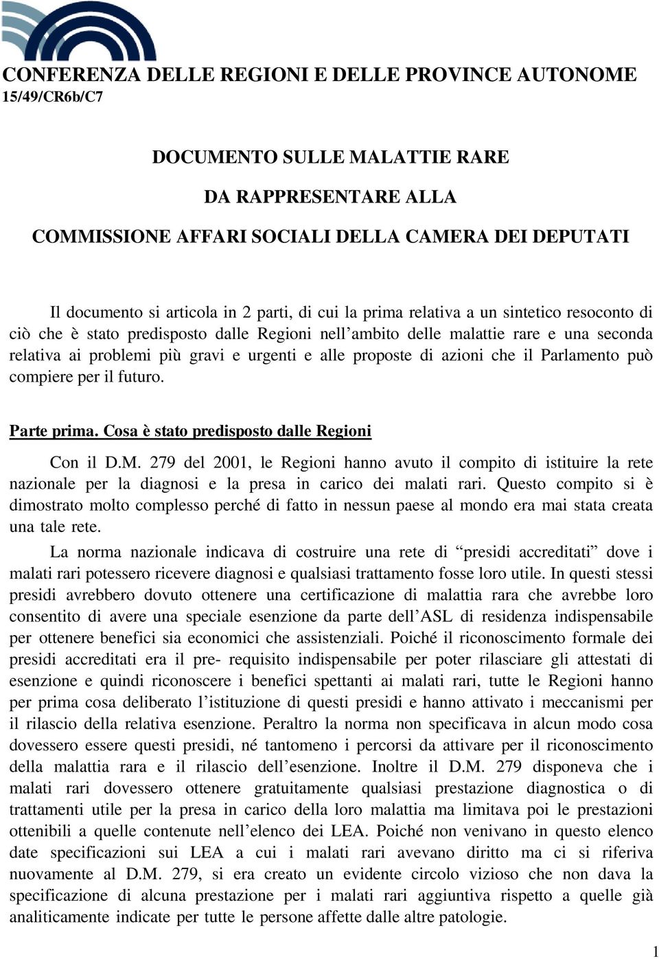 proposte di azioni che il Parlamento può compiere per il futuro. Parte prima. Cosa è stato predisposto dalle Regioni Con il D.M.