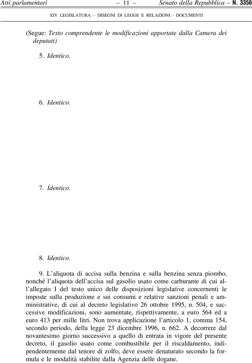 concernenti le imposte sulla produzione e sui consumi e relative sanzioni penali e amministrative, di cui al decreto legislativo 26 ottobre 1995, n.