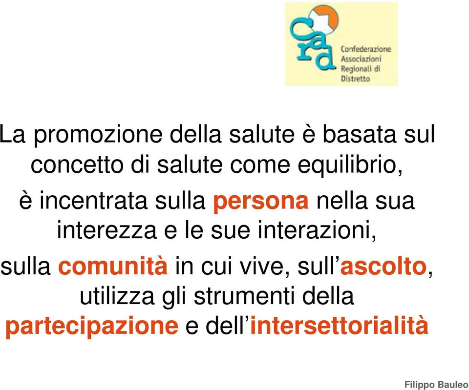 sue interazioni, sulla comunità in cui vive, sull ascolto,