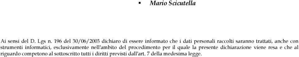 trattati, anche con strumenti informatici, esclusivamente nell'ambito del procedimento per