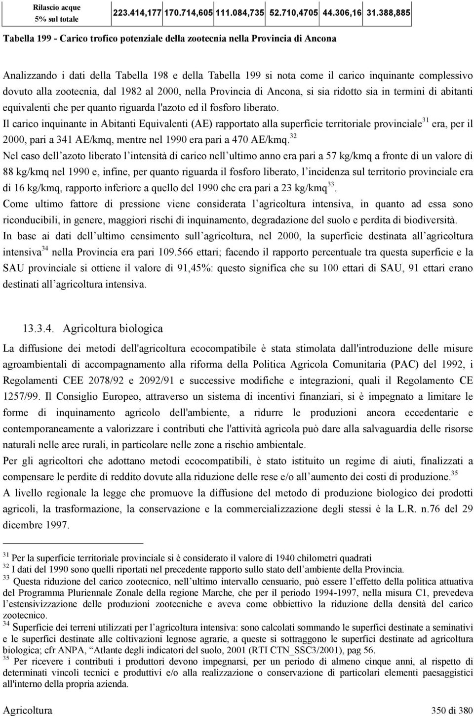 alla zootecnia, dal 1982 al 2000, nella Provincia di Ancona, si sia ridotto sia in termini di abitanti equivalenti che per quanto riguarda l'azoto ed il fosforo liberato.