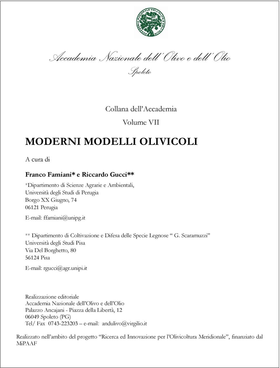Scaramuzzi Università degli Studi Pisa Via Del Borghetto, 80 56124 Pisa E-mail: rgucci@agr.unipi.