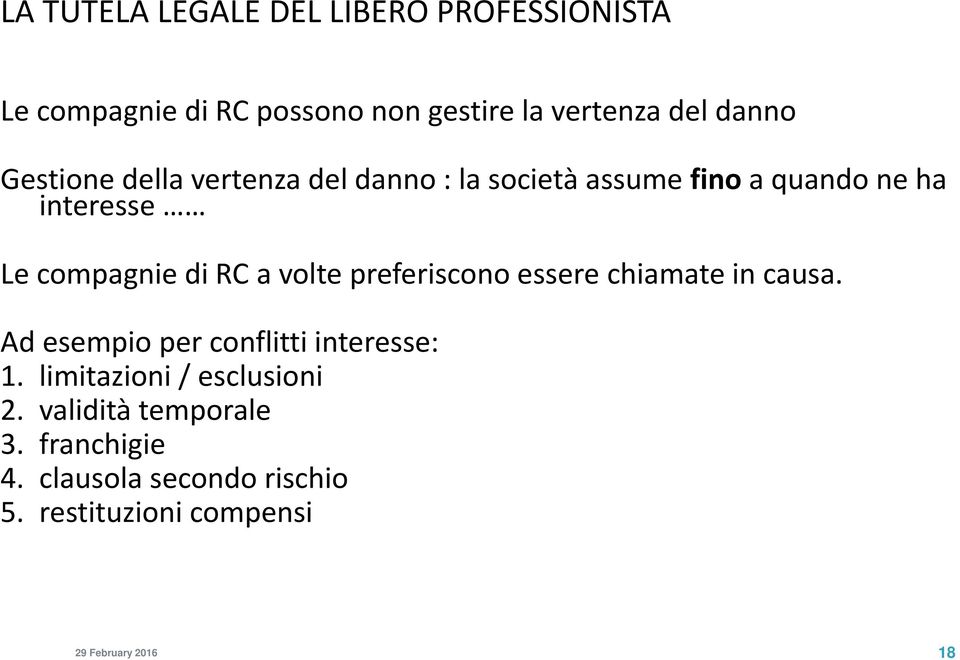 volte preferiscono essere chiamate in causa. Ad esempio per conflitti interesse: 1.