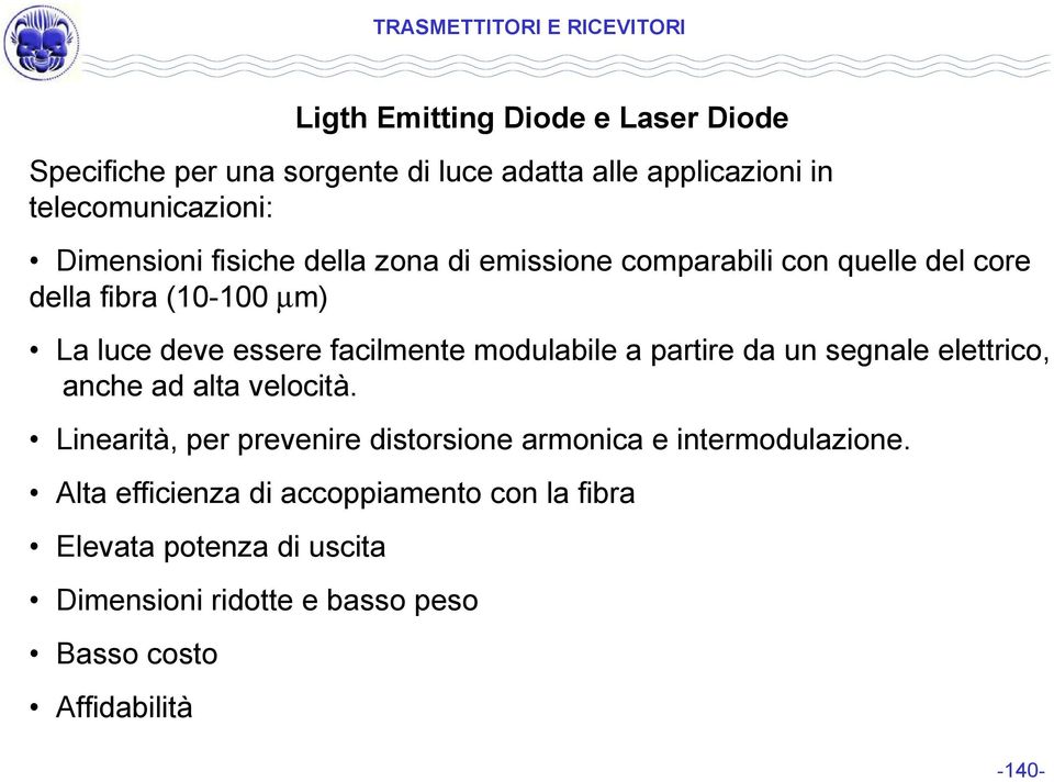 facilmente modulabile a partire da un segnale elettrico, anche ad alta velocità.