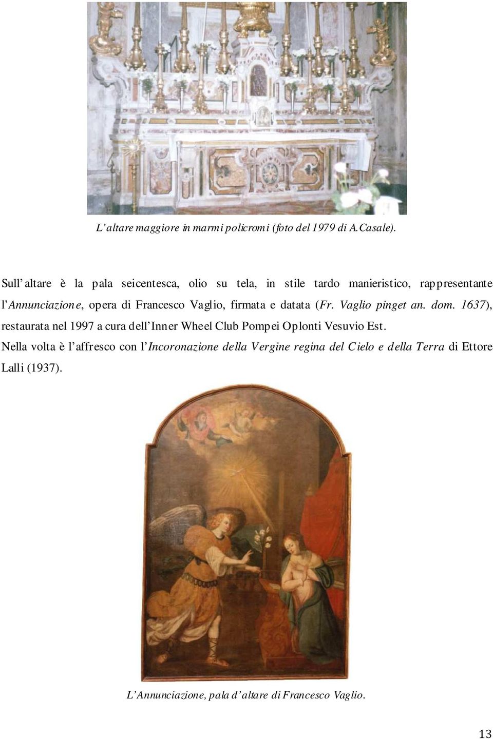 Francesco Vaglio, firmata e datata (Fr. Vaglio pinget an. dom.