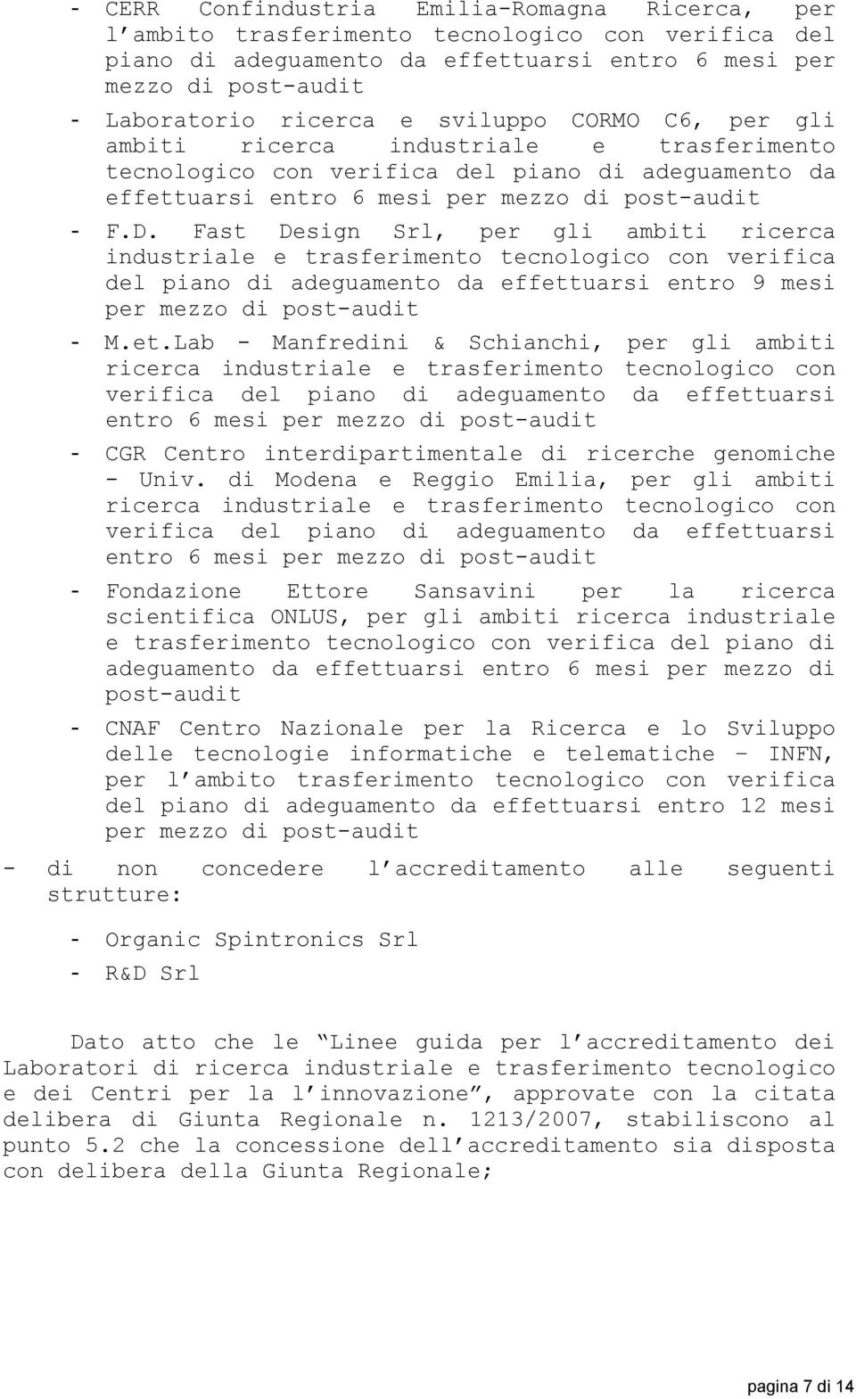 Fast Design Srl, per gli ambiti ricerca industriale e con verifica del piano di adeguamento da effett